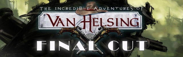 Van Helsing: Final Cut Gets Slightly Delayed