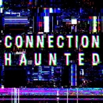 Connection Haunted Review