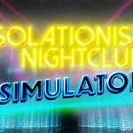 Isolationist Nightclub Simulator - A Relaxing Neon Playground for These Nerve-Fraying Times