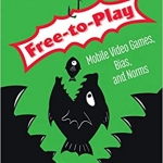 Book Review: Free-to-Play: Mobile Video Games, Bias, and Norms