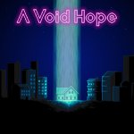 Check Out A Void Hope's Release Trailer and Information