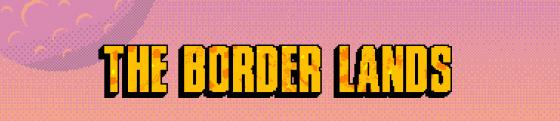 The Border Lands