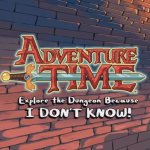 Adventure Time: Explore The Dungeon Because I Don't Know! Review