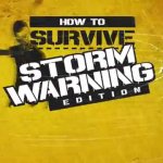 How To Survive: Storm Warning Edition Review
