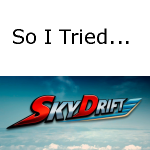So I Tried... SkyDrift