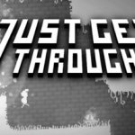 Just Get Through Review