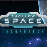 Shallow Space: Insurgency Launching Into Alpha