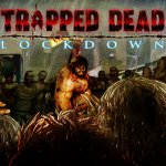 Trapped Dead : Lockdown Review
