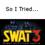 So I Tried... SWAT 3