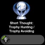 Short Thought: Trophy Hunting / Trophy Avoiding