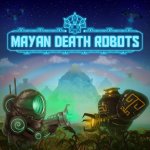 Mayan Death Robots Gets First Content Patch