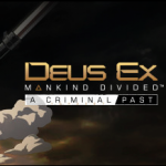 Deus Ex Mankind Divided: Criminal Past Review