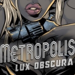Metropolis: Lux Obscura Review