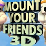 Mount Your Friends 3D Announced
