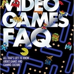 Video Games FAQ - All That’s Left to Know About Games and Gaming Culture Review