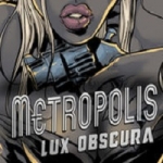 So I Tried... Metropolis: Lux Obscura