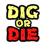 Dig Or Die Nearing Final Release