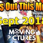 September 2018: Films out this Month - Moving Pictures