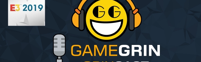 The GameGrin GrinCast Episode 204 - E3 2019