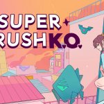 Super Crush KO New Trailer