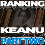 Ranking Every John, Johnny, and Johnathan Keanu Reeves Has Played (Part Two)