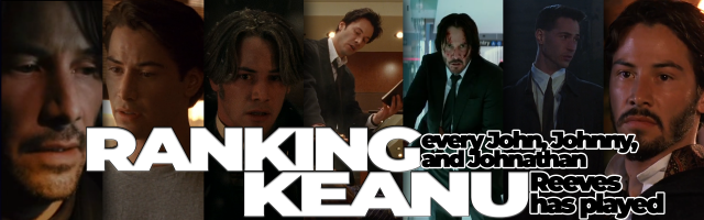 Ranking Every John, Johnny, and Johnathan Keanu Reeves Has Played (Part One)
