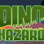 DINO HAZARD Preview