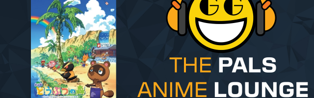 The Pals Anime Lounge Season Two - Animal Crossing: The Movie (Dōbutsu no Mori)
