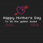 A Love Letter to All Gamer Mothers