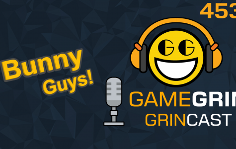 The GrinCast Podcast 453 - Bunny Guys!