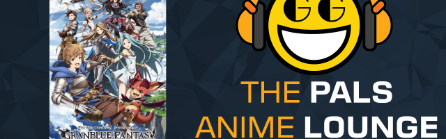 The Pals Anime Lounge Podcast - Granblue Fantasy: The Animation