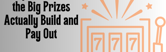 How Progressive Prize Pools Grow and What It Takes to Win Them
