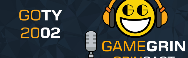 The GrinCast Podcast 365 - GOTY 2002