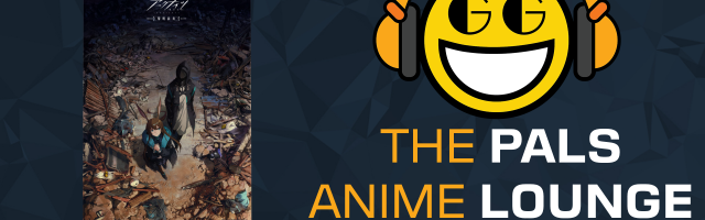 The Pals Anime Lounge Podcast - Arknights: PRELUDE TO DAWN
