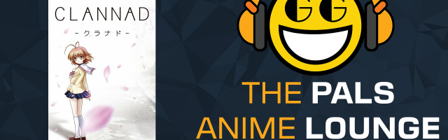 The Pals Anime Lounge Podcast - Clannad The Motion Picture