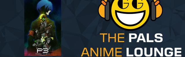 The Pals Anime Lounge Podcast - Persona 3 the Movie 3: Falling Down