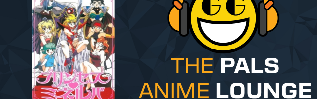 The Pals Anime Lounge Podcast - Princess Minerva