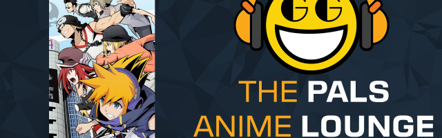 The Pals Anime Lounge Podcast - The World Ends with You The Animation