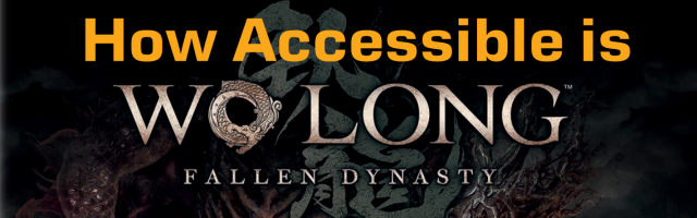 How Accessible is Wo Long: Fallen Dynasty?