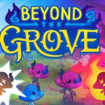 Beyond the Grove Preview