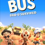 BUS: Bro u Survived Preview