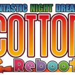 Cotton Reboot Review