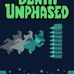 Death Unphased Review