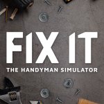 Start Your Fixing Journey Soon in Fix It - The Handyman Simulator with Official Release Date Trailer
