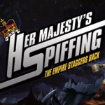 Her Majesty's SPIFFING Review