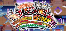 LISTEN UP! WE TRIED TO MAKE “THOSE GAMES” EVEN MORE EXTREME! SOME THINGS HAVE TO BE LEARNED THE HARD WAY! Box Art