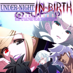 Under Night In-Birth EXE: Late (ST) Review
