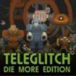 Teleglitch: Die More Edition Review